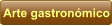 Arte gastronómico