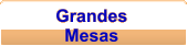 Grandes Mesas