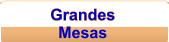 Grandes Mesas