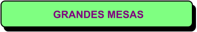 GRANDES MESAS