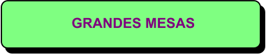 GRANDES MESAS
