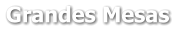 Grandes Mesas