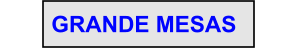 GRANDE MESAS