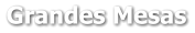 Grandes Mesas