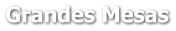 Grandes Mesas
