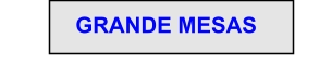 GRANDE MESAS